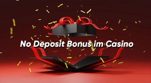 Der einfachste und allererste No Deposit Bonus im Casino für die Registrierung?